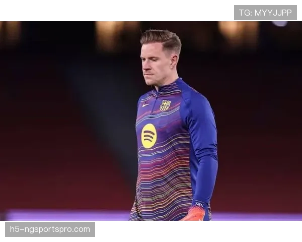 特尔施特根连续关键战出球精准，巴萨防线组织核心作用凸显